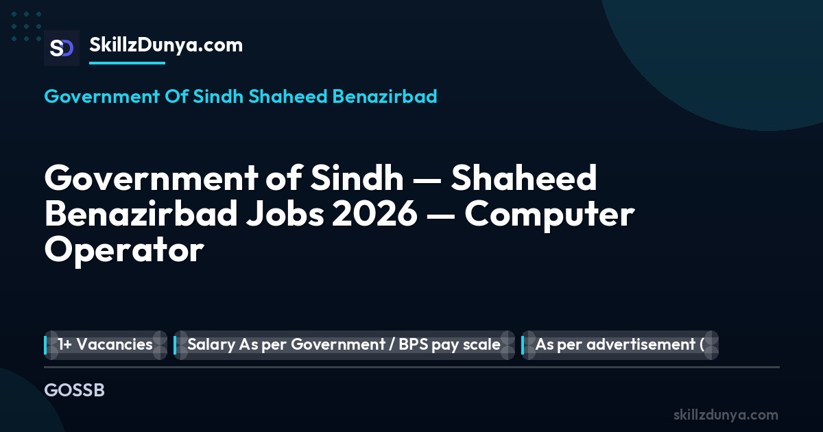 Government Of Sindh Shaheed Benazirbad — Government of Sindh — Shaheed Benazirbad Jobs 2026 — Computer Operator Pakistan 2026