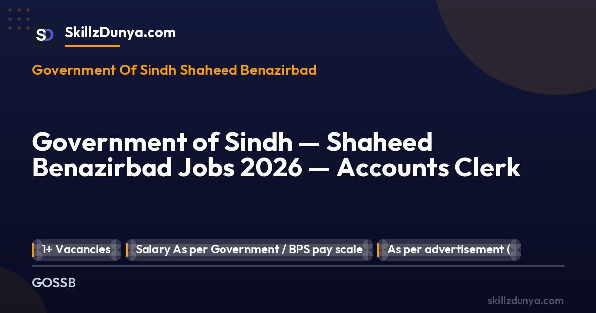 Government Of Sindh Shaheed Benazirbad — Government of Sindh — Shaheed Benazirbad Jobs 2026 — Accounts Clerk Pakistan 2026