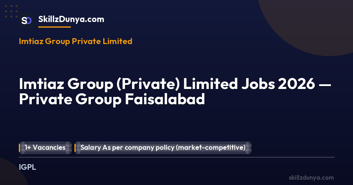 Imtiaz Group Private Limited — Imtiaz Group (Private) Limited Jobs 2026 — Private Group Faisalabad Pakistan 2026